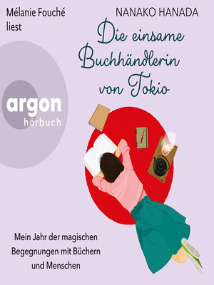 cover image of Die einsame Buchhändlerin von Tokio--Mein Jahr der magischen Begegnungen mit Büchern und Menschen (Ungekürzte Lesung)